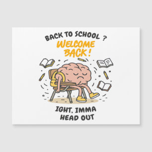 Back to School Brain – Ight, Imma Head Out