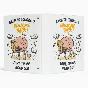 Back to School Brain – Ight, Imma Head Out Binder