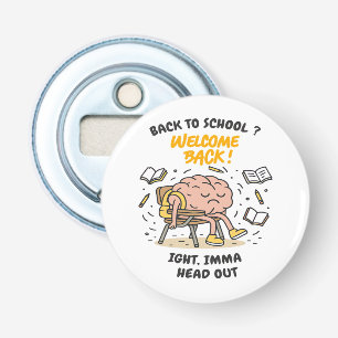 Back to School Brain – Ight, Imma Head Out Bottle Opener