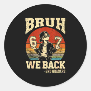 Back to school bruh back 2nd grade 6 7 first day classic round sticker
