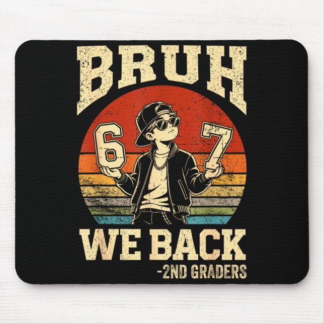 Back to school bruh back 2nd grade 6 7 first day mouse pad (Front)