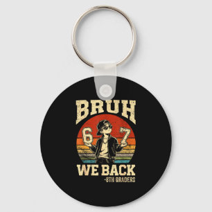 Back to school bruh back 8th grade 6 7 first day keychain