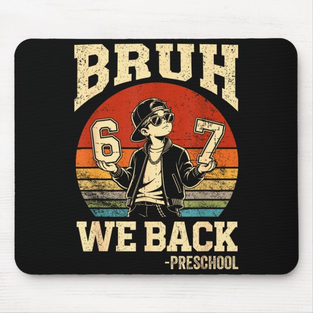 Back to school bruh back preschool 6 7 first day mouse pad (Front)