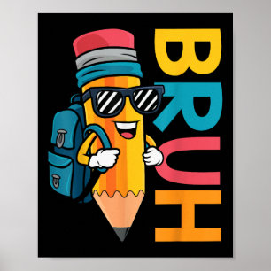 Back To School Bruh Pencil Funny Boys First Day Of Poster