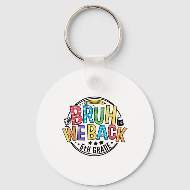 Back To School Bruh We Back 5th Grade First Day Of Keychain (Front)