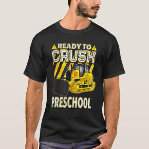 Back To School   Bulldozer Ready To Crush Preschoo T-Shirt