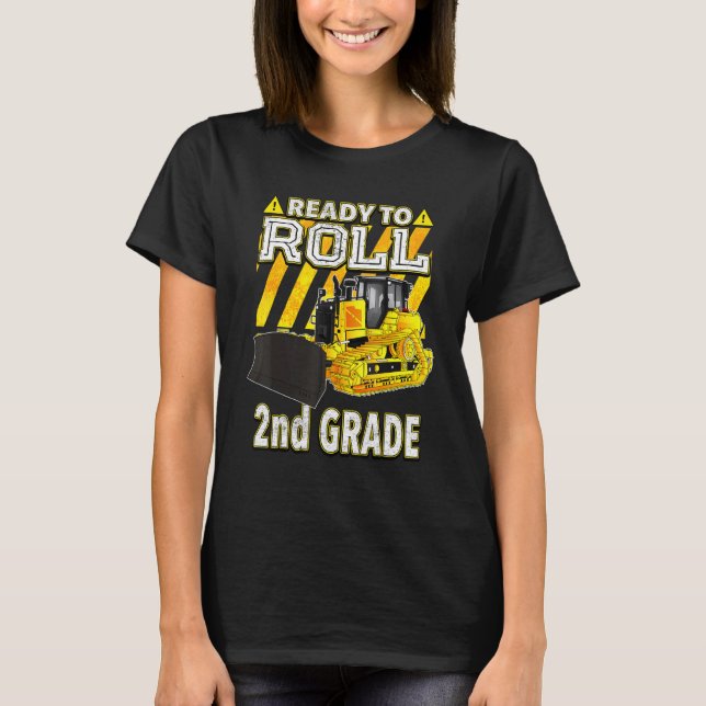 Back To School  Bulldozer Ready To Roll 2nd Grade T-Shirt (Front)