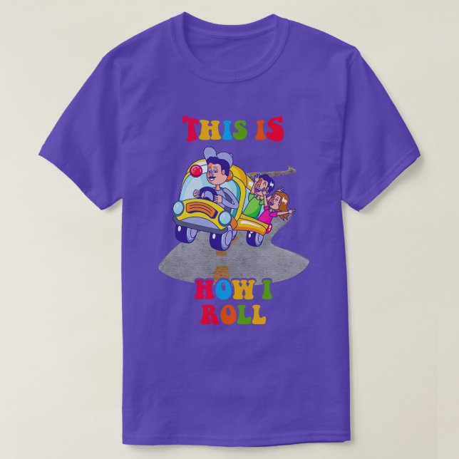Back to school bus monitor gift this is how i roll T-Shirt (Design Front)