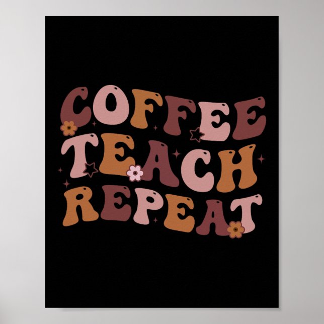 Back To School Coffee Teach Repeat Teacher Life Mo Poster (Front)