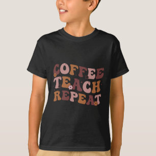 Back To School Coffee Teach Repeat Teacher Life Mo T-Shirt