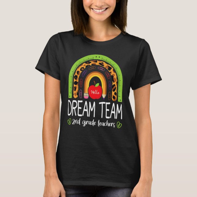 Back To School Dream Team 2nd Grade Teachers Rainb T-Shirt (Front)