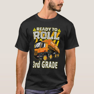 Back To School  Dump Truck Ready To Roll 3rd Grade T-Shirt