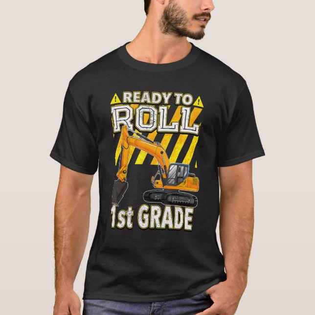 Back To School  Excavator Ready To Roll 1st Grade T-Shirt (Front)