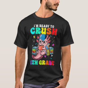 Back To School First Day Im Ready To Crush 5th Gra T-Shirt