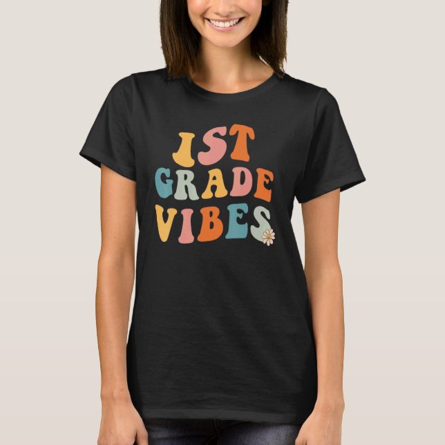 Back to school First Grade Vibes Teacher 1st Grade T-Shirt (Front)