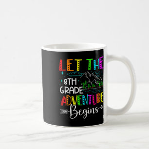 Back To School Fun Let The 8th Grade Adventure Beg Coffee Mug