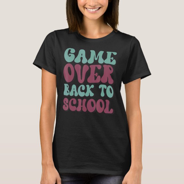 Back to School  Game Over Teacher Student Controll T-Shirt (Front)