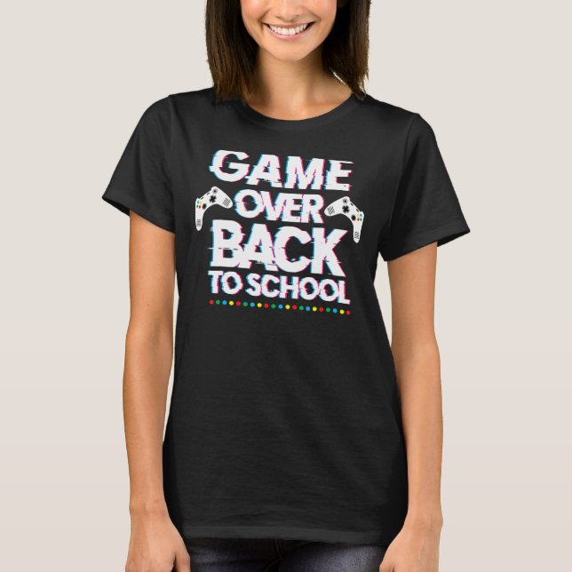 Back To School  Game Over Teacher Student Controll T-Shirt (Front)