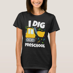 Back To School I Dig Preschool Construction Truck  T-Shirt