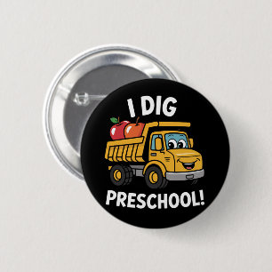 Back to School I Dig Preschool Dump Truck 2 Inch Round Button