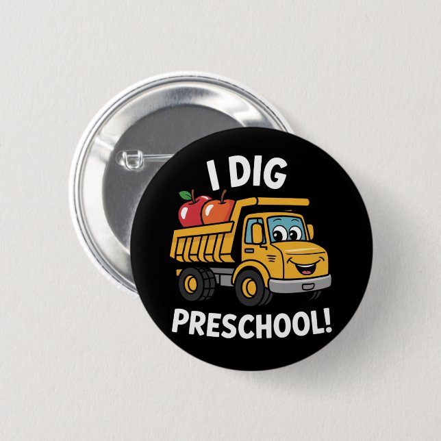 Back to School I Dig Preschool Dump Truck 2 Inch Round Button (Front & Back)