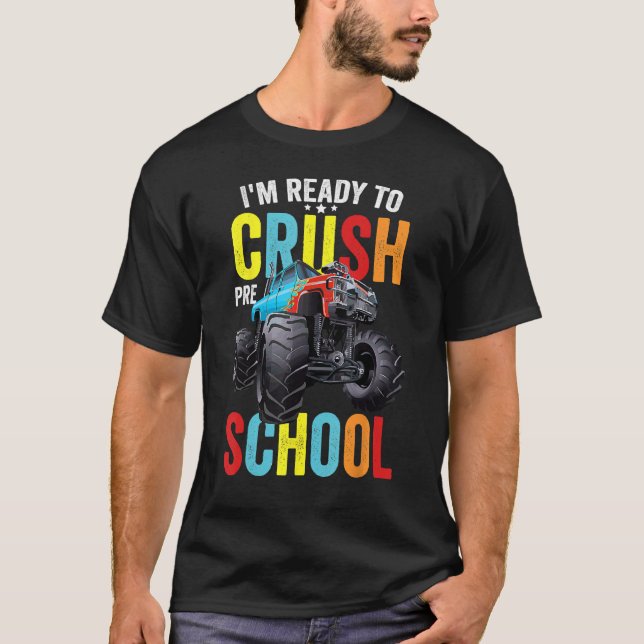 Back To School I m Ready To Crush Preschool Monste T-Shirt (Front)