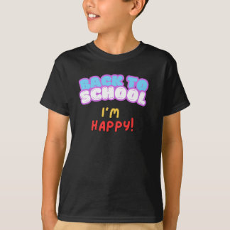 Back To School I'm Happy T-Shirt