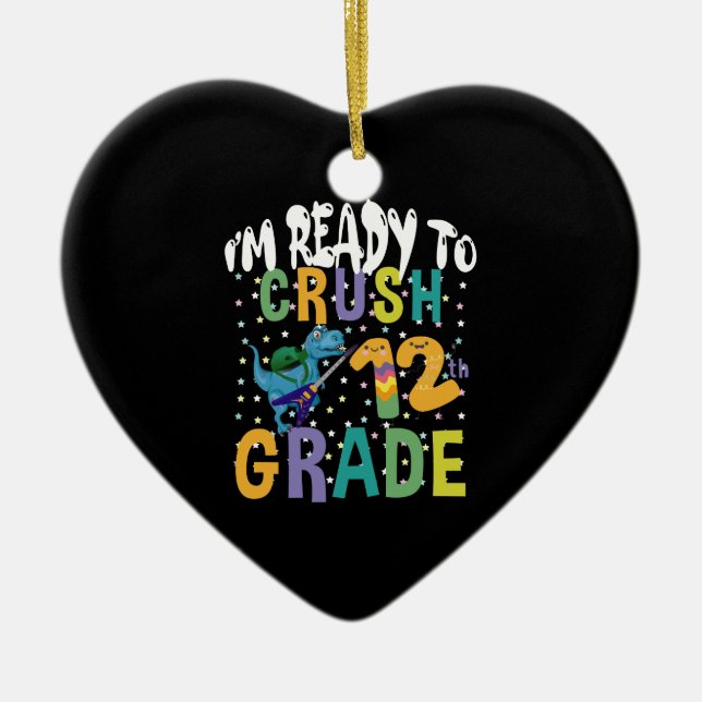 Back To School I'm Ready To Crush 12th Grade Dino Ceramic Ornament (Front)