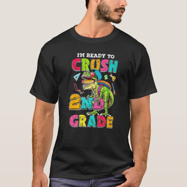 Back To School I'm Ready To Crush 2nd Grade Dinosa T-Shirt (Front)