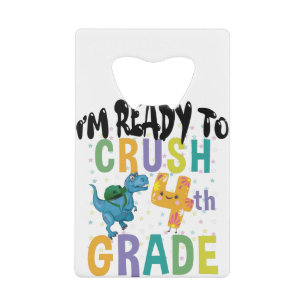 Back To School I'm Ready To Crush 4th Grade Dino Credit Card Bottle Opener
