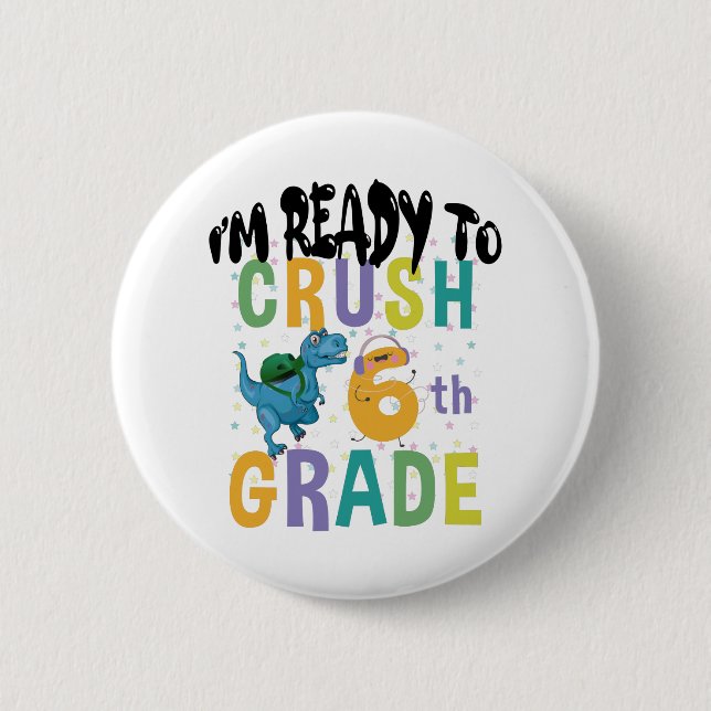 Back To School I'm Ready To Crush 6th Grade Dino 2 Inch Round Button (Front)