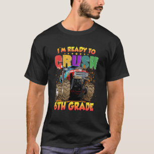 Back To School I'm Ready to Crush 6th Grade Monste T-Shirt