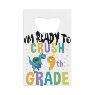 Back To School I'm Ready To Crush 9th Grade Dino Credit Card Bottle Opener