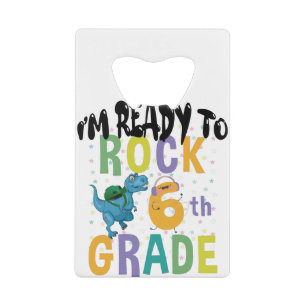 Back To School I'm Ready To Rock 6th Grade Dino Credit Card Bottle Opener
