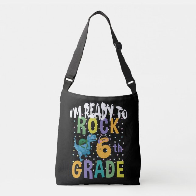 Back To School I'm Ready To Rock 6th Grade Dino Crossbody Bag (Front)