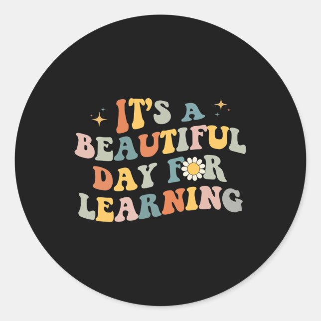 Back To School It's A Beautiful Day For Learning R Classic Round Sticker (Front)