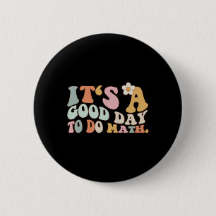 Back To School Its A Good Day To Do Math Teachers  2 Inch Round Button