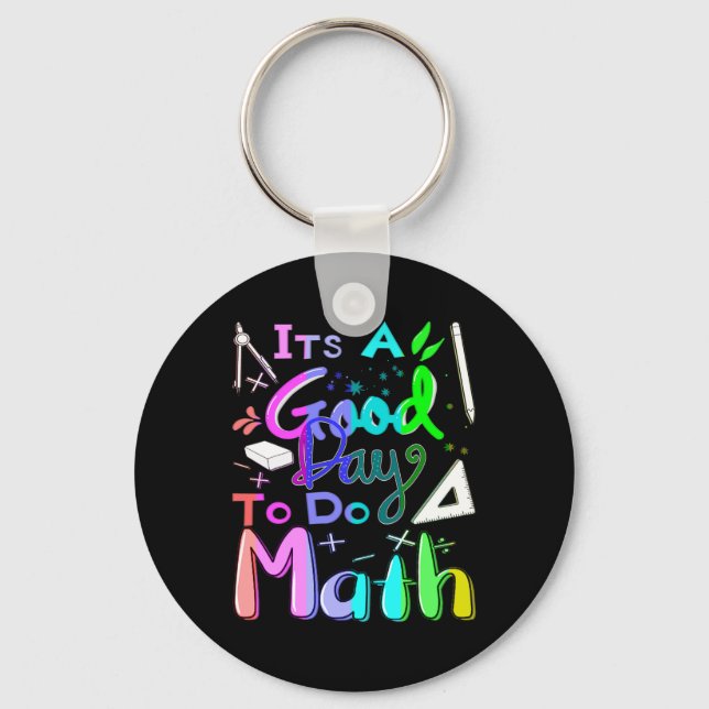 Back To School Its A Good Day To Do Math Teachers  Keychain (Front)