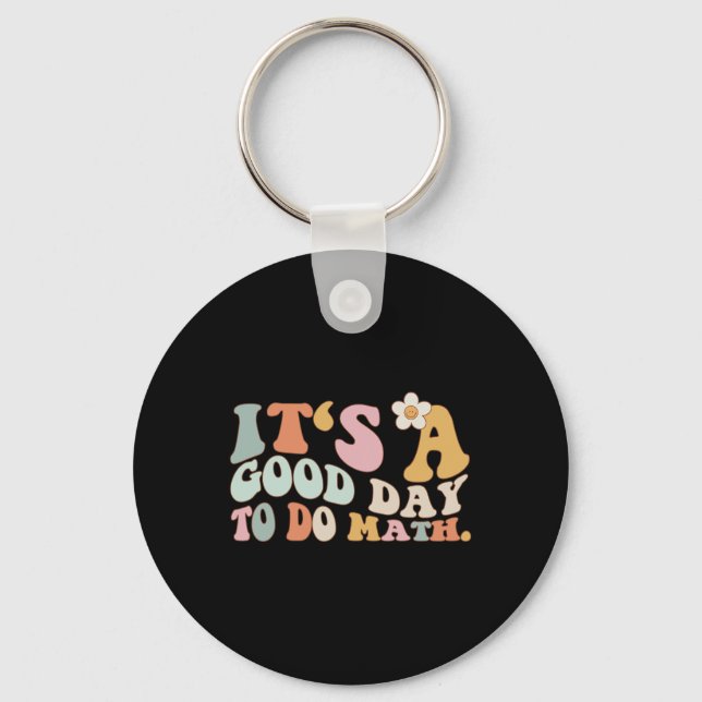 Back To School Its A Good Day To Do Math Teachers  Keychain (Front)