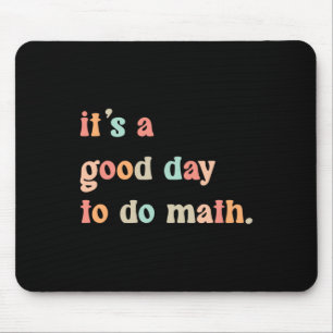 Back To School Its A Good Day To Do Math Teachers  Mouse Pad