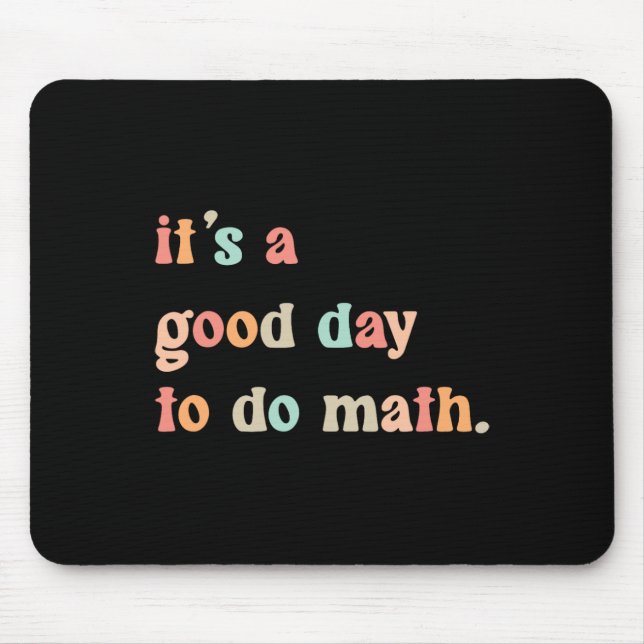 Back To School Its A Good Day To Do Math Teachers  Mouse Pad (Front)