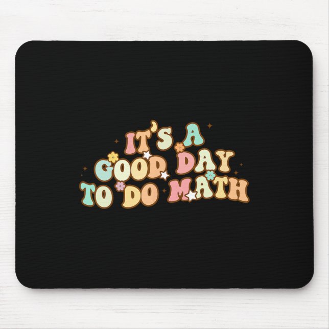 Back To School Its A Good Day To Do Math Teachers  Mouse Pad (Front)
