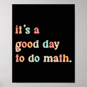 Back To School Its A Good Day To Do Math Teachers  Poster