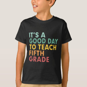 Back To School It's A Good Day To Teach Fifth Grad T-Shirt