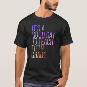 Back To School It's A Good Day To Teach Fifth Grad T-Shirt