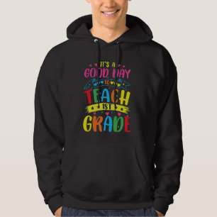 Back to School It's A Good Day To Teach First Grad Hoodie
