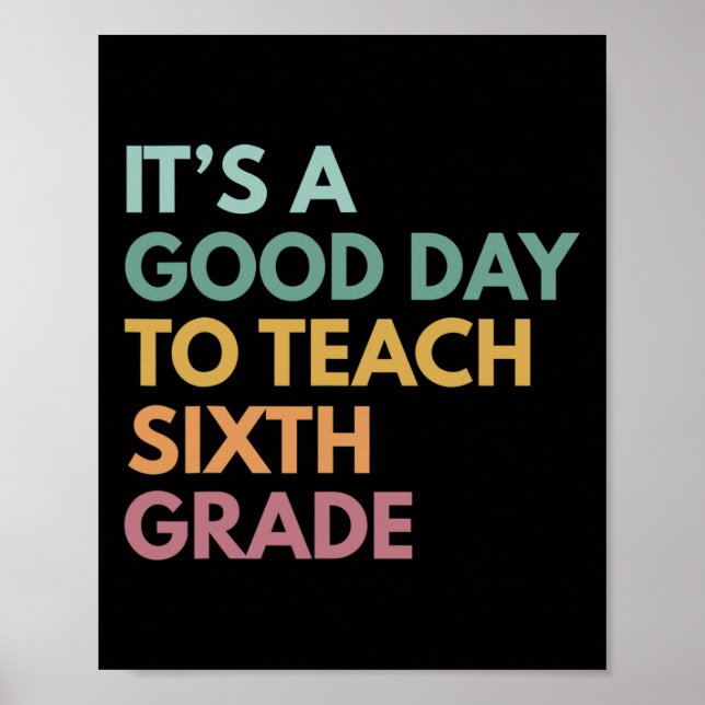 Back To School It's A Good Day To Teach Sixth Grad Poster (Front)