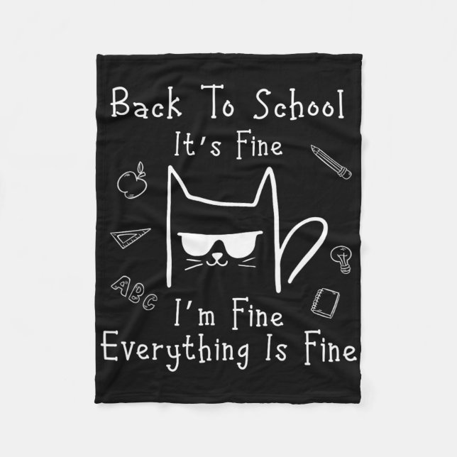 Back To School Its Fine I'm Fine Everything Is Fin Fleece Blanket (Front)