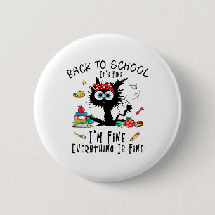 Back To School It's Fine Im Fine Funny Black Cat T 2 Inch Round Button