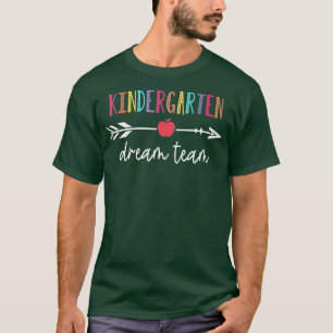 Back To School Kindergarten Dream Team Teacher Stu T-Shirt